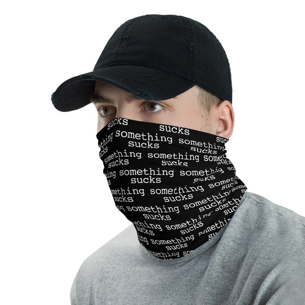 SOMETHING SUCKS NECK GAITER