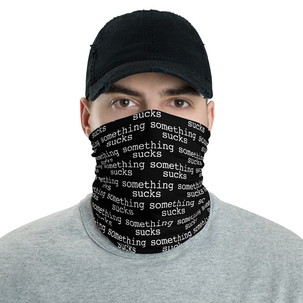 SOMETHING SUCKS NECK GAITER