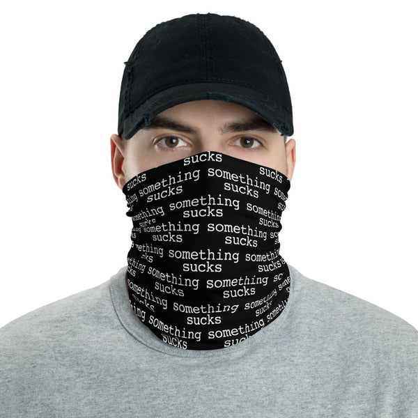 SOMETHING SUCKS NECK GAITER