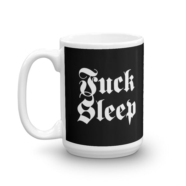 FUCKSLEEP MUG (15 OZ.)