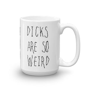 DICKS ARE SO WEIRD (15 OZ.)